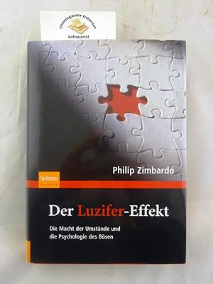 Der Luzifer-Effekt : die Macht der Umstände und die Psychologie des Bösen. Aus dem Englischen übe...