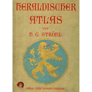 Heraldischer Atlas Eine Sammlung von heraldischen Musterblättern für Künstler, Gewerbetreibende, ...