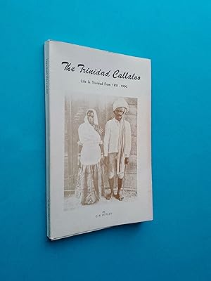 Seller image for The Trinidad Callaloo: Life In Trinidad from 1851-1900 for sale by Books & Bobs