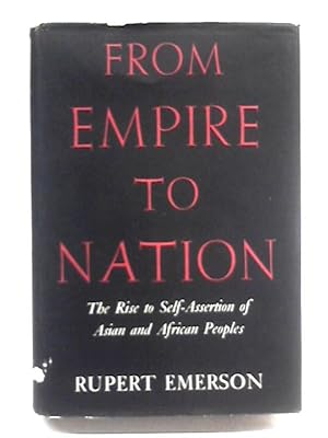 Bild des Verkufers fr From Empire to Nation : The Rise to Self-Assertion of Asian and African Peoples zum Verkauf von World of Rare Books