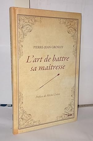 Bild des Verkufers fr L'art de battre sa matresse zum Verkauf von Librairie Albert-Etienne