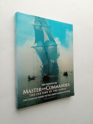 The Making of Master and Commander: The Far Side of the World (The Official Guide to the Major Mo...