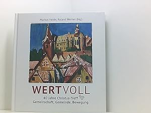 Imagen del vendedor de WERTVOLL   40 Jahre Christus-Treff: Gemeinschaft, Gemeinde, Bewegung Gemeinschaft, Gemeinde, Bewegung a la venta por Book Broker