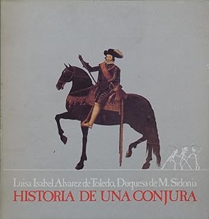 Seller image for HISTORIA DE UNA CONJURA, La supuesta rebelin de Andaluca, en el marco de las conspiraciones de Felipe IV y la independencia de Portugal for sale by Librera Pramo