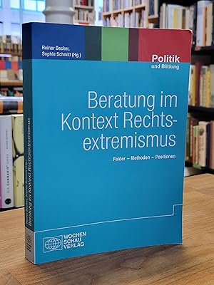 Bild des Verkufers fr Beratung im Kontext Rechtsextremismus - Felder - Methoden - Positionen, zum Verkauf von Antiquariat Orban & Streu GbR