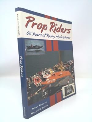 Seller image for Prop Riders: 60 Years of Racing Hydroplanes for sale by ThriftBooksVintage