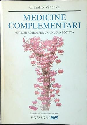 Medicine complementari. Antichi rimedi per una nuova societa'