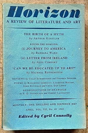 Imagen del vendedor de Horizon A Review of Literature and Art April 1943 / Arthur Koestler "The Birth Of A Myth" / Barbara Ward "Journey To America / Alex Comfort "Letter From Ireland" / Michael Rothenstein "'Can We Be Educated Up To Art'" /Reproductions Of Drawings By E Q Nicholson and Osbert Lancaster / Poetry by John Betjeman , Cecil Day Lewis and Rosamond Lehmann a la venta por Shore Books