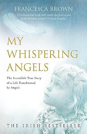 Seller image for My Whispering Angels: The incredible true story of a life transformed by Angels for sale by WeBuyBooks 2