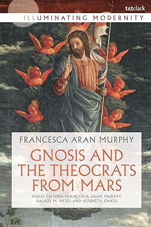 Imagen del vendedor de Gnosis and the Theocrats from Mars (Illuminating Modernity) a la venta por Redux Books