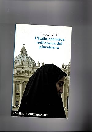 Image du vendeur pour L'Italia cattolica nell'epoca del pluralismo. mis en vente par Libreria Gull