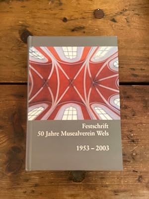 Festschrift 50 Jahre Musealverein wels 1953-2003 33 Jahrbuch des Muselavereines Wels 2001/2002/2003