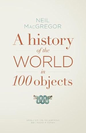 Bild des Verkufers fr A History of the World in 100 Objects zum Verkauf von WeBuyBooks