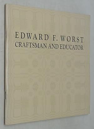 Image du vendeur pour Edward F. Worst: Craftsman and Educator mis en vente par Powell's Bookstores Chicago, ABAA