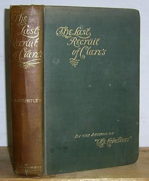 Seller image for The Last Recruit of Clare's. Being Passages from the Memoirs of Anthony Dillon, Chevalier of St. Louis, and Late Colonel of Clare's Regiment in the Service of France (1897) for sale by Richard Beaton