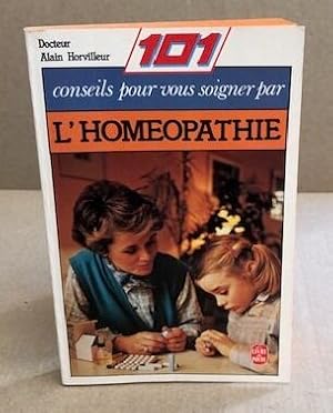 Image du vendeur pour 101 conseils pour vous Soigner par l'Homopathie mis en vente par librairie philippe arnaiz