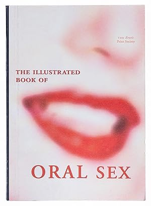 Bild des Verkufers fr The Illustrated Book of Oral Sex. zum Verkauf von Robert Frew Ltd. ABA ILAB
