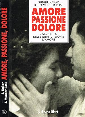 Bild des Verkufers fr Amore, passione, dolore L'archetipo delle grandi storie d'amore zum Verkauf von Biblioteca di Babele