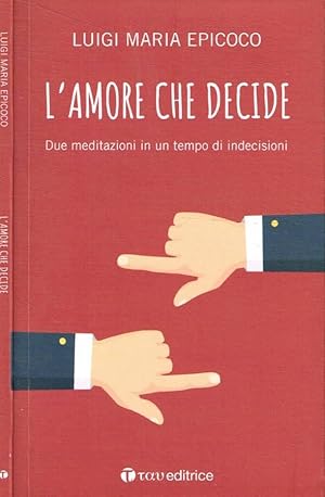 Bild des Verkufers fr L'amore che decide Due meditazioni in un tempo di indecisioni zum Verkauf von Biblioteca di Babele