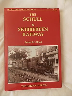 Seller image for The Schull & Skibbereen Railway (Oakwood Library of Railway History No. 108) for sale by Jackson Books