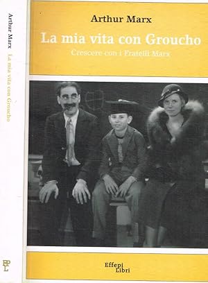 Bild des Verkufers fr La mia vita con Groucho Crescere con i Fratelli Marx zum Verkauf von Biblioteca di Babele