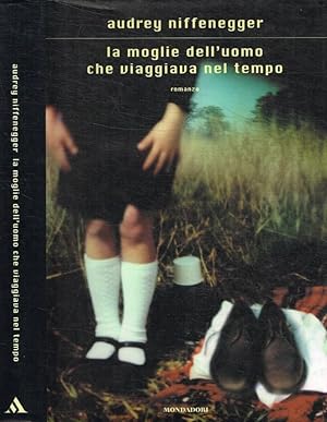 Immagine del venditore per La moglie dell'uomo che viaggiava nel tempo venduto da Biblioteca di Babele