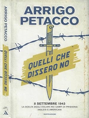 Seller image for Quelli che dissero no 8 settembre 1943: la scelta degli italiani nei campi di prigionia inglesi e americani for sale by Biblioteca di Babele