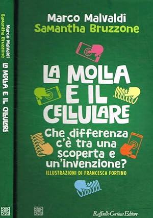 Seller image for La molla e il cellulare Che differenza c' tra una scoperta e un'invenzione? for sale by Biblioteca di Babele