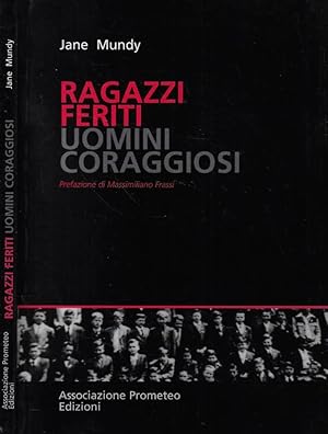 Seller image for Ragazzi feriti uomini coraggiosi for sale by Biblioteca di Babele