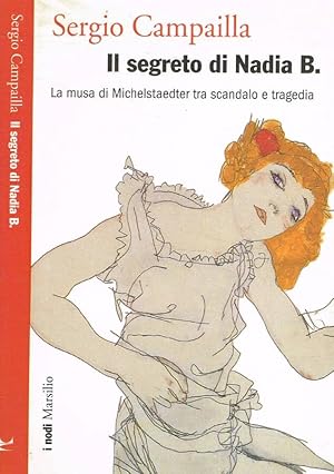 Bild des Verkufers fr Il segreto di Nadia B La musa di Michelstaedter tra scandalo e tragedia zum Verkauf von Biblioteca di Babele