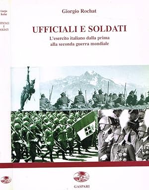 Bild des Verkufers fr Ufficiali e soldati L'esercito italiano dalla prima alla seconda guerra mondiale zum Verkauf von Biblioteca di Babele