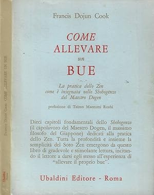 Seller image for Come allevare un Bue. La pratica zen come  insegnata nello Shobogenzo del Maestro Dogen for sale by Biblioteca di Babele