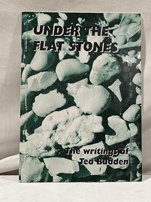 Seller image for Under the Flat Stones (The Writings of Ted Budden) for sale by Liberty Bell Publications