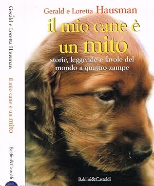 Bild des Verkufers fr Il mio cane  un mito Storie, leggende e favole del mondo a quattro zampe zum Verkauf von Biblioteca di Babele