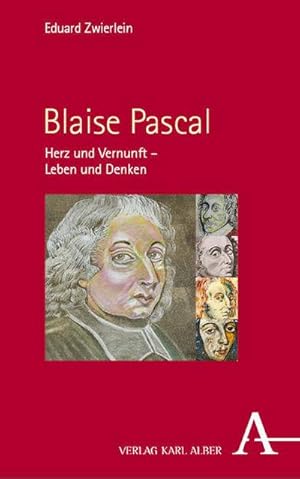 Bild des Verkufers fr Blaise Pascal : Herz und Vernunft - Leben und Denken zum Verkauf von AHA-BUCH GmbH