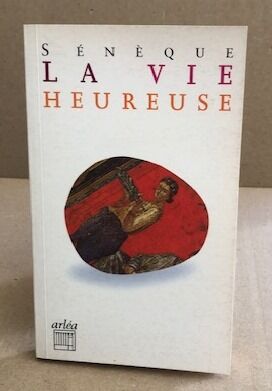 Bild des Verkufers fr La vie heureuse ; La brivet de la vie zum Verkauf von librairie philippe arnaiz