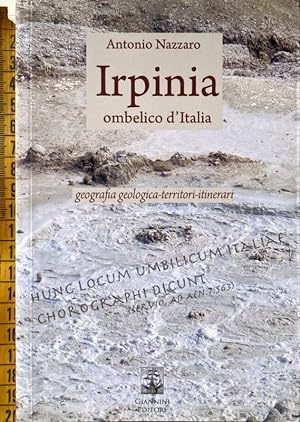 IRPINIA OMBELICO D'ITALIA. GEOGRAFIA GEOLOGICA, TERRITORI, ITINERARI