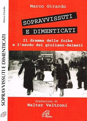 Bild des Verkufers fr Sopravvissuti e dimenticati Il dramma delle foibe e l'esodo dei giuliano-dalmati zum Verkauf von Biblioteca di Babele