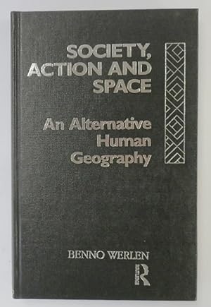 Seller image for Society, Action and Space: An Alternative Human Geography for sale by PsychoBabel & Skoob Books