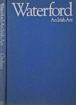 Bild des Verkufers fr Waterford: An Irish Art The Collector's Guide zum Verkauf von Biblioteca di Babele