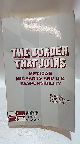 Bild des Verkufers fr The Border That Joins: Mexican Migrants and U. S. Responsibility zum Verkauf von Cambridge Rare Books