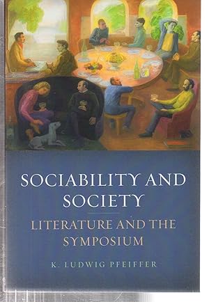 Seller image for Sociability and Society: Literature and the Symposium for sale by EdmondDantes Bookseller