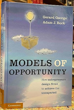 Imagen del vendedor de Models of Opportunity: How Entrepreneurs Design Firms to Achieve the Unexpected (HARDCOVER) a la venta por Holybourne Rare Books ABA ILAB