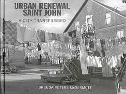 URBAN RENEWAL SAINT JOHN; A City Transformed.