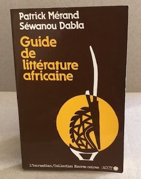 Guide de litterature africaine (de langue francaise)