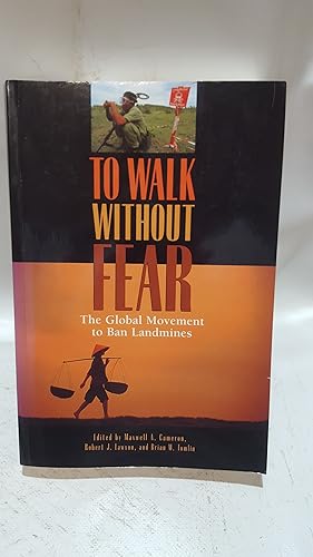 Bild des Verkufers fr TO WALK WITHOUT FEAR: The Global Movement to Ban Landmines zum Verkauf von Cambridge Rare Books