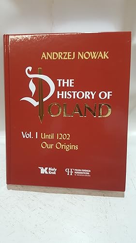 Imagen del vendedor de The History of Poland. Vol 1, until 1202, Our Origins a la venta por Cambridge Rare Books