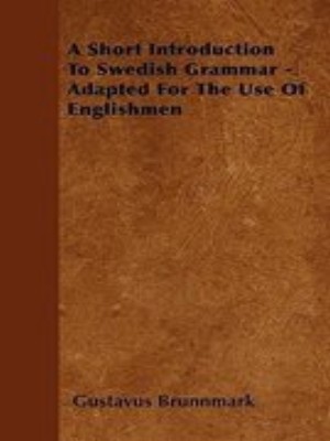 Bild des Verkufers fr A Short Introduction To Swedish Grammar - Adapted For The Use Of Englishmen zum Verkauf von Collectors' Bookstore