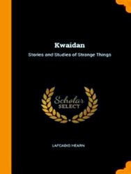 Seller image for Kwaidan: Stories and Studies of Strange Things for sale by Collectors' Bookstore