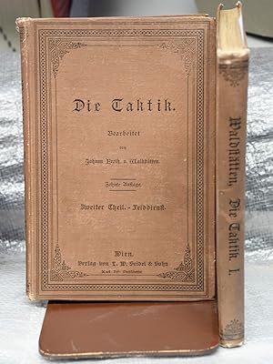 Die Taktik - Erster Theil Gefecht - Zweiter Theil Felddienst - bearbeitet von Johann Freih. V. Wa...